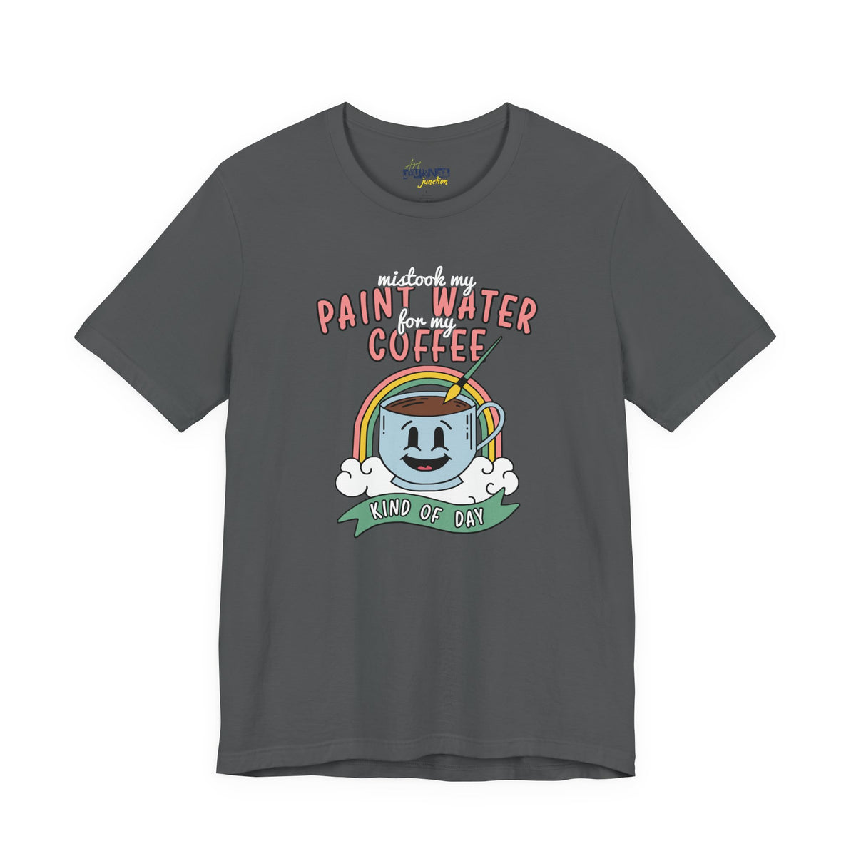 Mistook my Paint Water for my Coffee tee