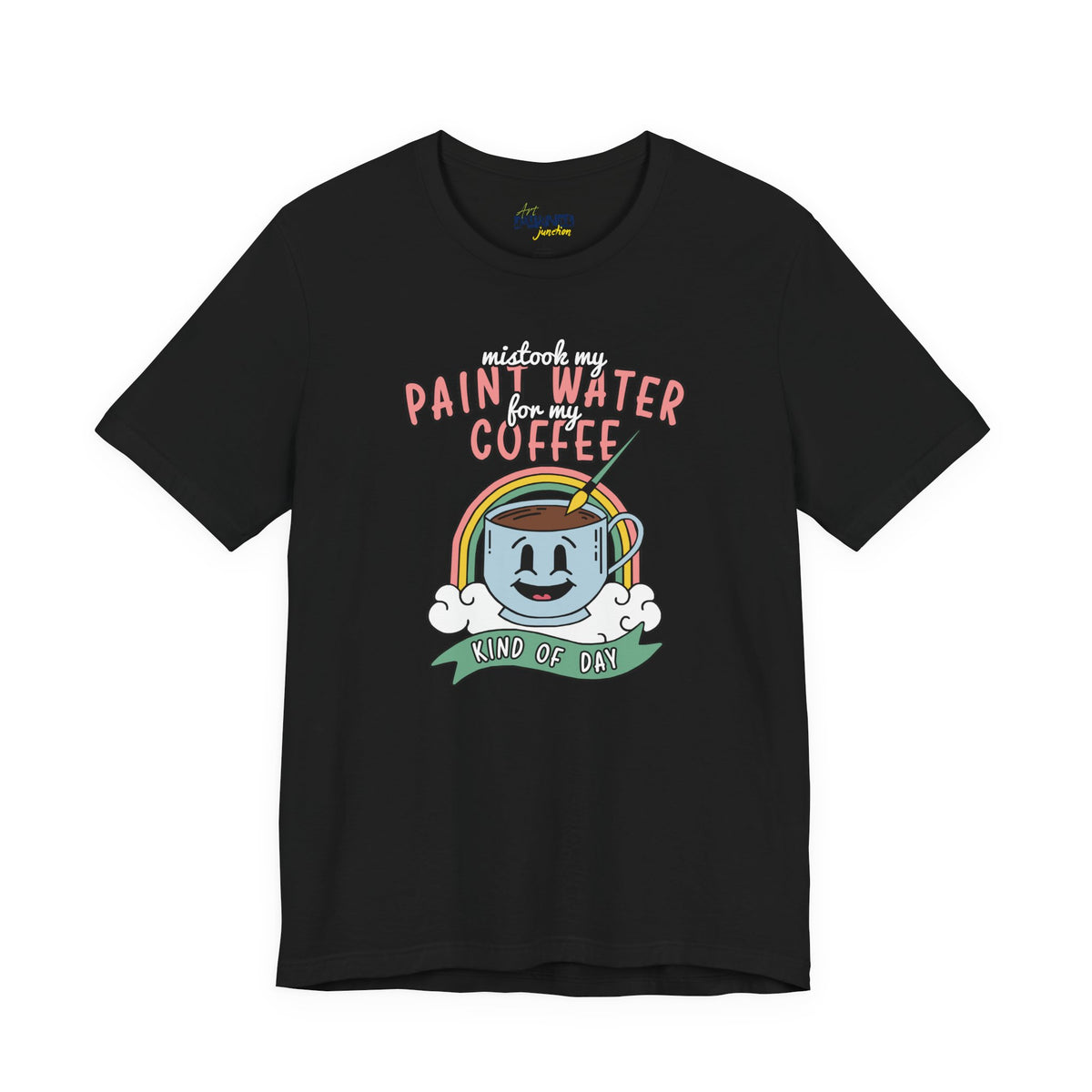 Mistook my Paint Water for my Coffee tee