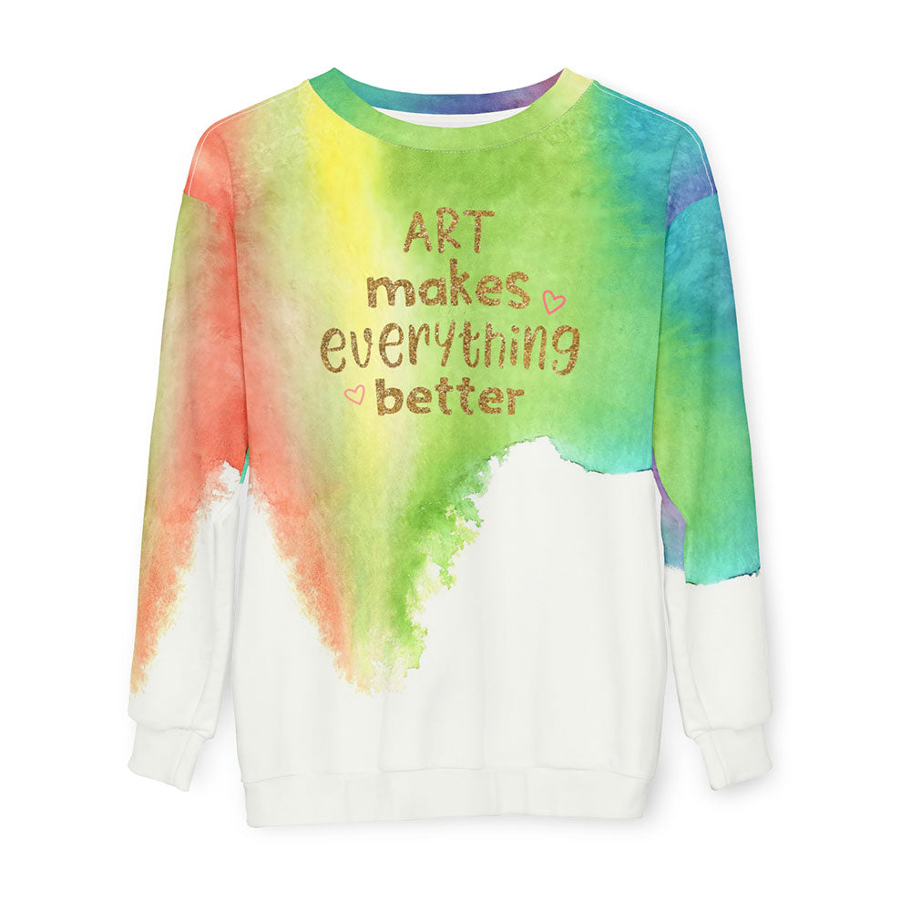 Art Makes Everything Better Sweatshirt